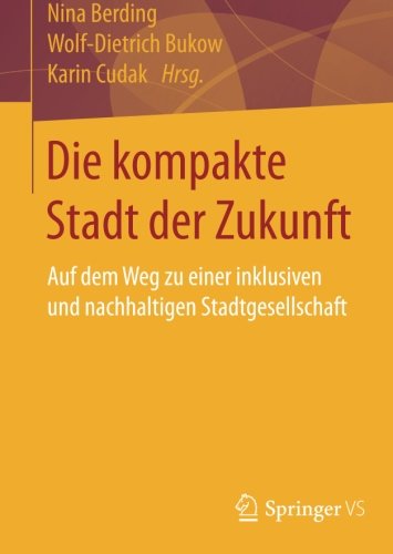 Die kompakte Stadt der Zukunft: Auf dem Weg zu einer inklusiven und nachhaltigen Stadtgesellschaft