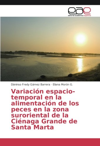 Variación espacio-temporal en la alimentación de los peces en la zona suroriental de la Ciénaga Grande de Santa Marta