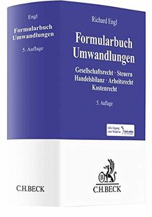 Formularbuch Umwandlungen: Gesellschaftsrecht, Steuern, Handelsbilanz, Arbeitsrecht, Kostenrecht