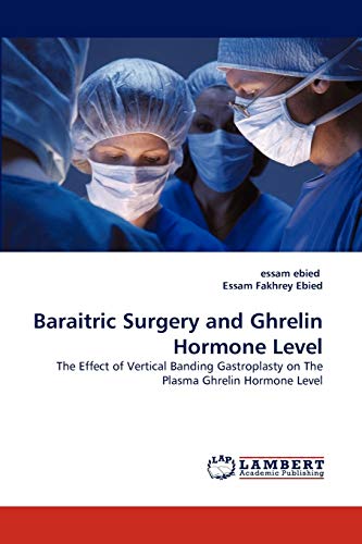 Baraitric Surgery and Ghrelin Hormone Level: The Effect of Vertical Banding Gastroplasty on The Plasma Ghrelin Hormone Level