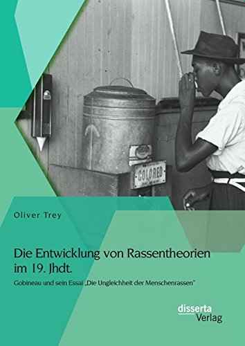 Die Entwicklung von Rassentheorien im 19. Jhdt.: Gobineau und sein Essai Die Ungleichheit der Menschenrassen