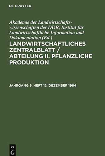 Landwirtschaftliches Zentralblatt / Abteilung II. Pflanzliche Produktion, Jahrgang 9, Heft 12, Dezember 1964