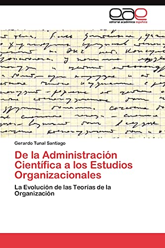 De la Administración Científica a los Estudios Organizacionales: La Evolución de las Teorías de la Organización