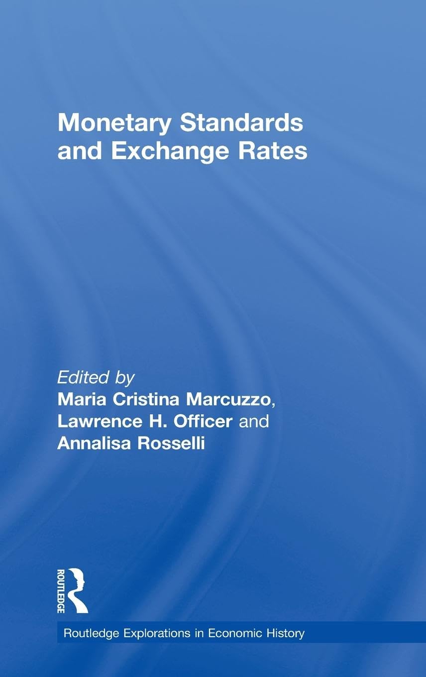 Monetary Standards and Exchange Rates (Explorations in Economic History, Band 6)
