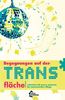 Begegnungen auf der Trans*fläche: - reflektiert 76 queere Momente des transnormalen Alltags