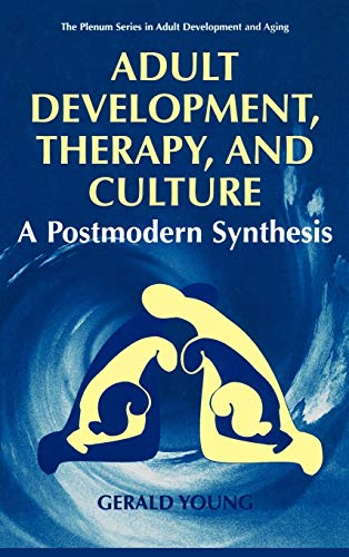 Adult Development, Therapy, and Culture: A Postmodern Synthesis (The Springer Series in Adult Development and Aging)