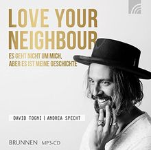 LOVE YOUR NEIGHBOUR: Es geht nicht um mich, aber es ist meine Geschichte. Gelesen von Andi Weiss