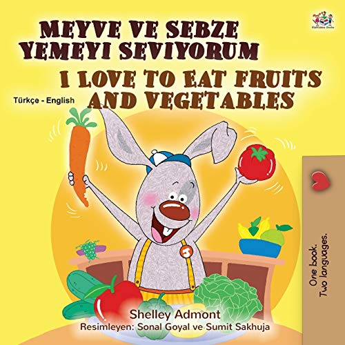I Love to Eat Fruits and Vegetables (Turkish English Bilingual Book for Kids) (Turkish English Bilingual Collection)