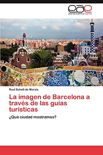La imagen de Barcelona a través de las guías turísticas: ¿Qué ciudad mostramos?