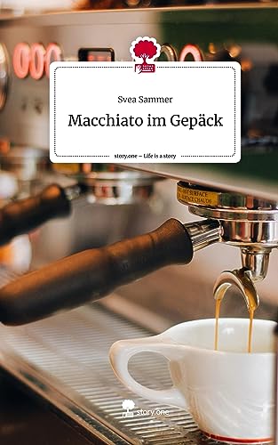 Macchiato im Gepäck. Life is a Story - story.one