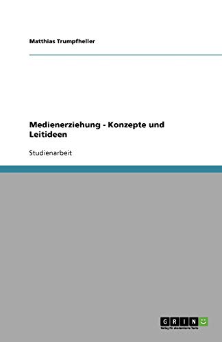 Medienerziehung - Konzepte und Leitideen