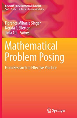 Mathematical Problem Posing: From Research to Effective Practice (Research in Mathematics Education)