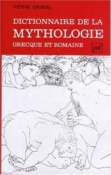 Dictionnaire de la mythologie grecque et romaine (Grands Dictionnaires)