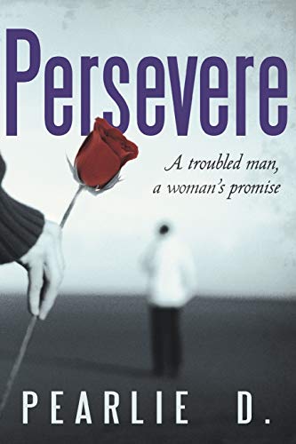 Persevere: A troubled man, a woman's promise