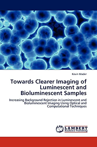 Towards Clearer Imaging of Luminescent and Bioluminescent Samples: Increasing Background Rejection in Luminescent and Bioluminescent Imaging Using Optical and Computational Techniques