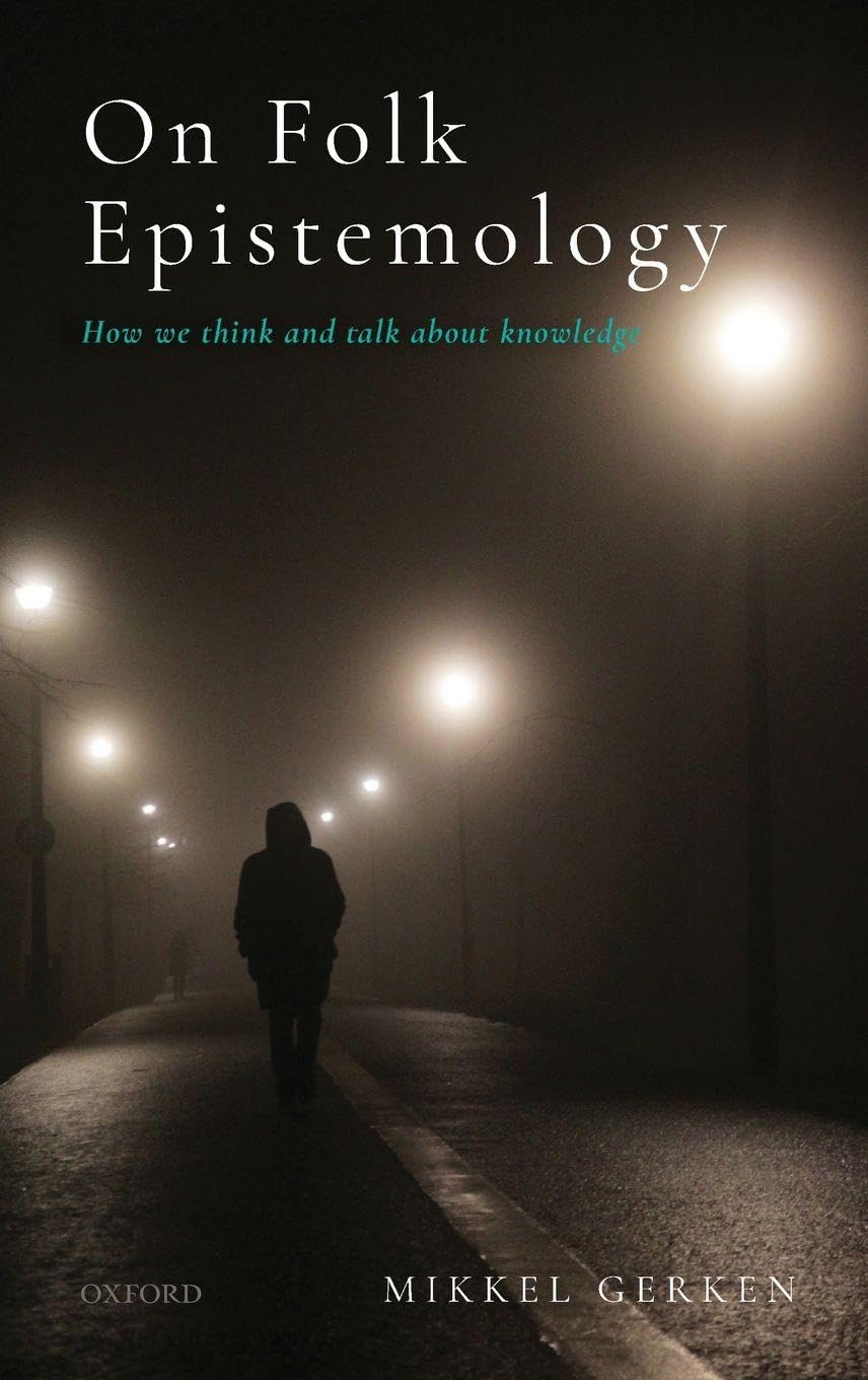 ON FOLK EPISTEMOLOGY C: How We Think and Talk About Knowledge