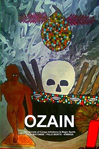 Ozain,The Secrets Of Congo Initiations & Magic Spells,Palo Mayombe - Palo Monte - Kimbisa