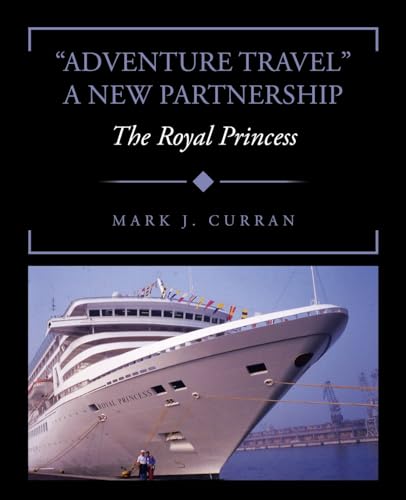Adventure Travel A New Partnership: The Royal Princess