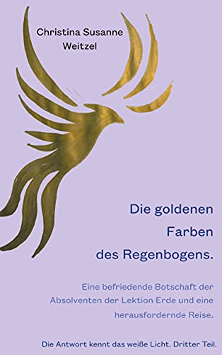 Die goldenen Farben des Regenbogens: Eine befriedende Botschaft der Absolventen der Lektion Erde und eine herausfordernde Reise.