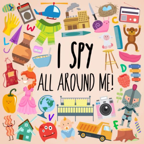 I Spy - All Around Me!: A Fun A-Z Puzzle Book (for Ages 4-6) (I Spy Book Collection for Kids, Band 13)