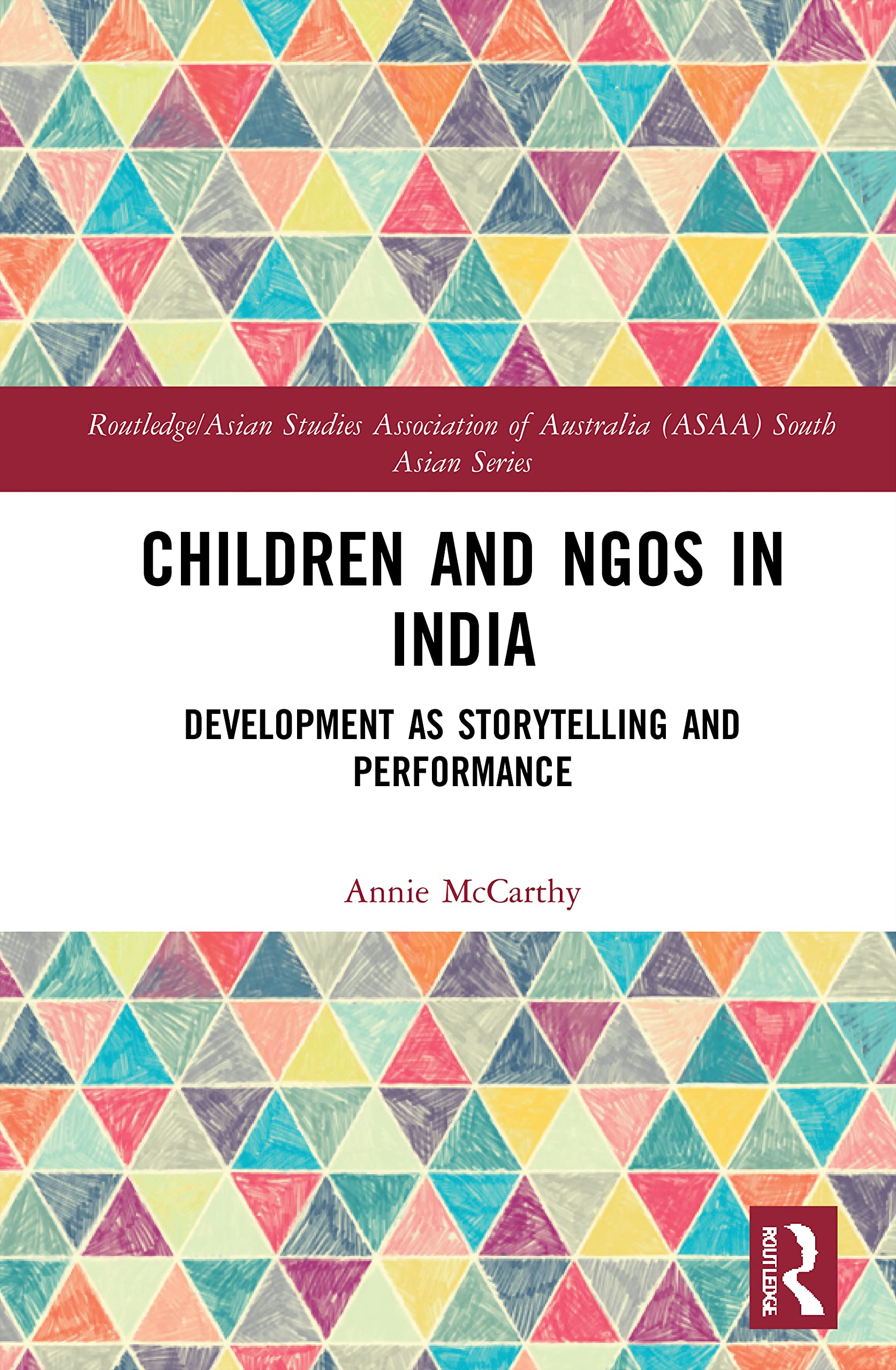 Children and NGOs in India: Development as Storytelling and Performance (Routledge/Asian Studies Association of Australia Asaa South Asian)
