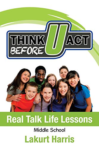 Think Before U Act Middle School: Real Talk Life Lessons