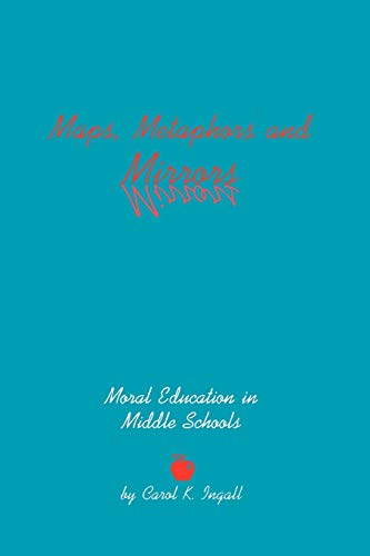 Maps, Metaphors, and Mirrors: Moral Education in Middle School (Contemporary Studies in Social and Policy Issues in Education)