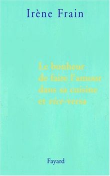 Le bonheur de faire l'amour dans sa cuisine et vice versa