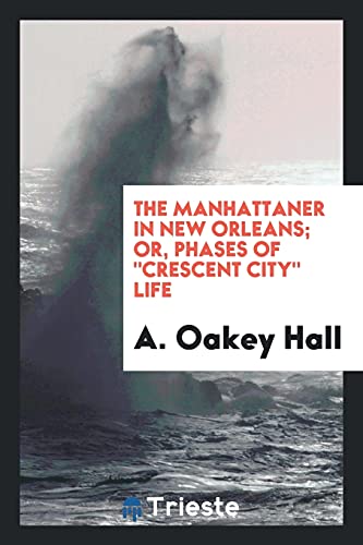 The Manhattaner in New Orleans; Or, Phases of Crescent City Life