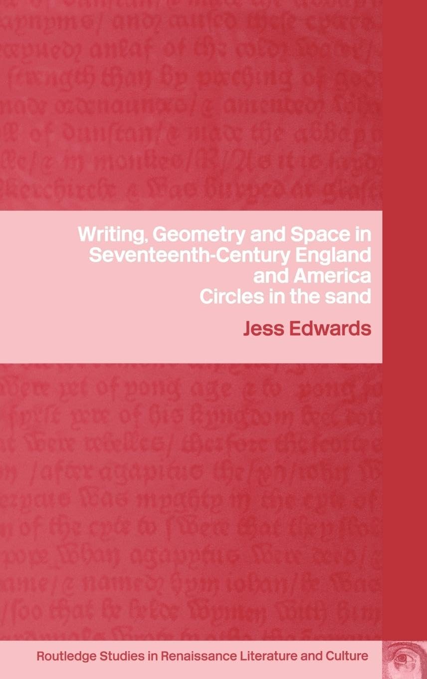 Writing, Geometry and Space in Seventeenth-Century England and America: Circles in the Sand (Routledge Studies in Renaissance Literature and Culture, Band 5)