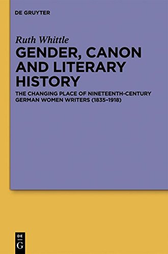 Gender, Canon and Literary History: The Changing Place of Nineteenth-Century German Women Writers (1835-1918)