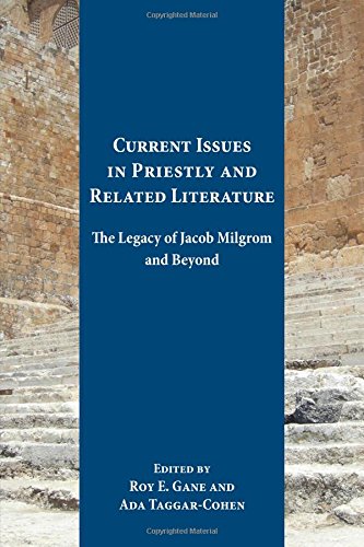 Current Issues in Priestly and Related Literature: The Legacy of Jacob Milgrom and Beyond (Resources for Biblical Study)