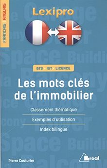 Les mots clés de l'immobilier, français-anglais : BTS, IUT, licence : classement thématique, exemples d'utilisation, index bilingue