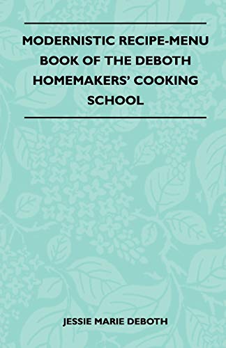 Modernistic Recipe-Menu Book Of The DeBoth Homemakers' Cooking School