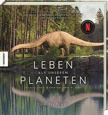 Leben auf unserem Planeten: Die Evolution in spektakulären Bildern – Das Buch zur bahnbrechenden Netflix-Serie Life on our Planet