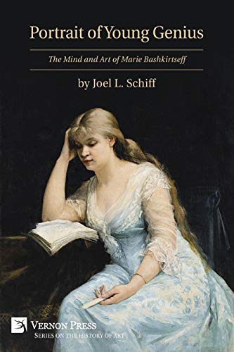 Portrait of Young Genius: The Mind and Art of Marie Bashkirtseff [Premium Color] (Vernon the History of Art)