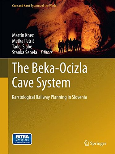 The Beka-Ocizla Cave System: Karstological Railway Planning in Slovenia (Cave and Karst Systems of the World)