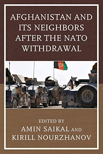 Afghanistan and Its Neighbors after the NATO Withdrawal (Contemporary Central Asia: Societies, Politics, and Cultures)