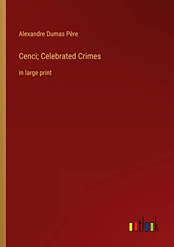 Cenci; Celebrated Crimes: in large print