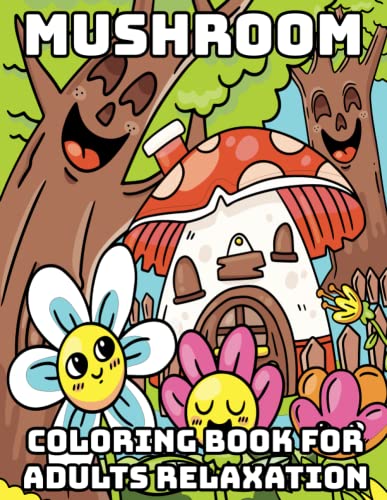 Mushroom Coloring Book for Adults Relaxation: Cool Coloring Books for Adults