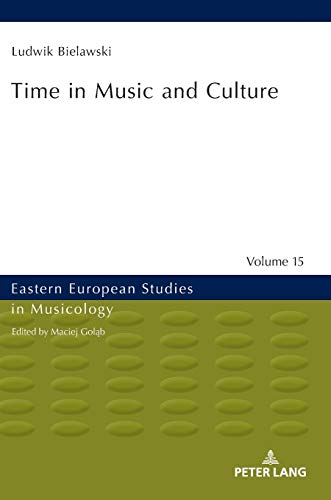 Time in Music and Culture (Eastern European Studies in Musicology, Band 15)