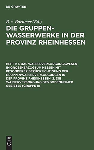 1. Das Wasserversorgungswesen im Großherzogtum Hessen mit besonderer Berücksichtigung der Gruppenwasserversorgungen in der Provinz Rheinhessen. 2. Die ... in der Provinz Rheinhessen)