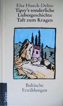 Tipsy's sonderliche Liebesgeschichte. Taft zum Kragen. Baltische Erzählungen