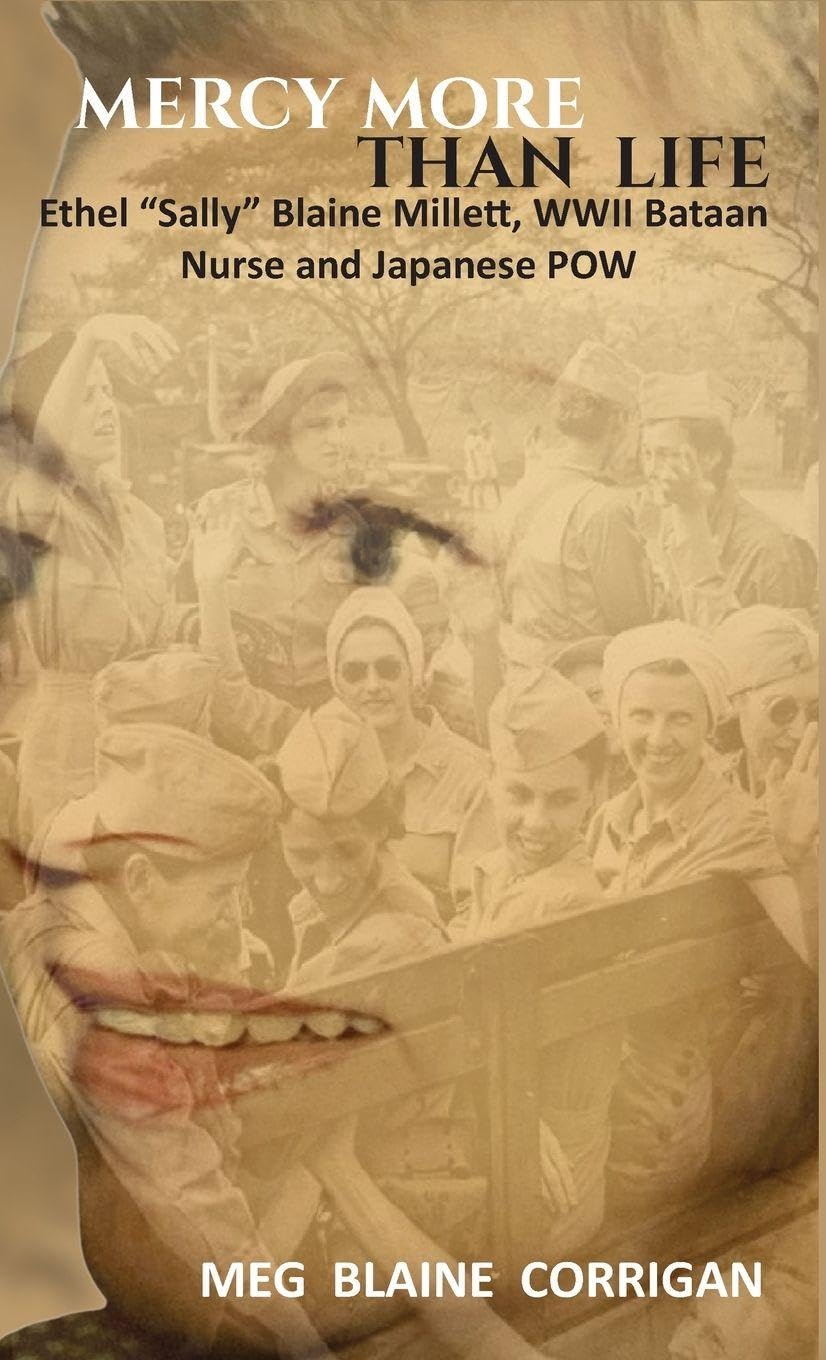 Mercy More Than Life: Ethel Sally Blaine Millett, WWII Bataan Nurse and Japanese POW