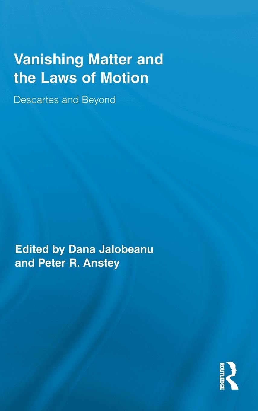 Vanishing Matter and the Laws of Motion: Descartes and Beyond (Routledge Studies in Seventeenth-century Philosophy)