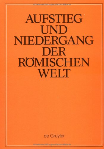 Aufstieg und Niedergang der römischen Welt (ANRW) / Rise and Decline of the Roman World. Principat: Aufstieg und Niedergang der römischen Welt, 3 Tle. ... Litertur(literatur Ser Augusteischen Zeit)