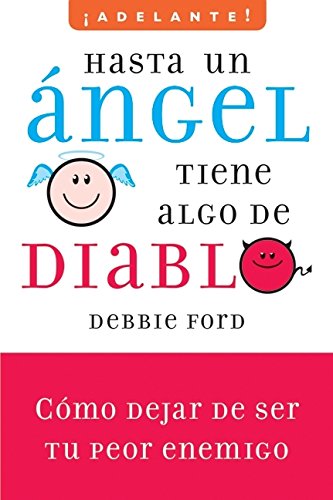 Hasta un angel tiene algo de diablo: Cómo dejar de ser tu peor enemigo (Adelante!/ Go Ahead!)