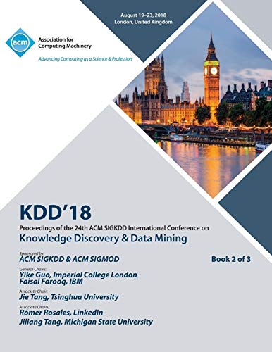 KDD '18: Proceedings of the 24th ACM SIGKDD International Conference on Knowledge Discovery & Data Mining Vol 2