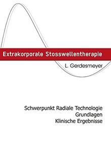 Extrakorporale Stosswellentherapie: Radiale Stosswellentherapie - Grundlagen - Klinische Ergebnisse