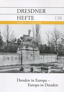 Dresdner Hefte 138 - Dresden in Europa - Europa in Dresden